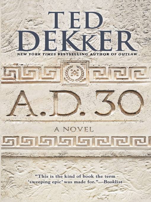 Title details for A.D. 30 by Ted Dekker - Available